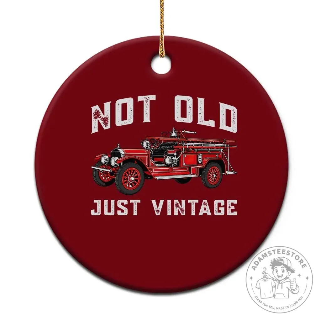 Not Old Just Vintage Classic Fire Truck Ceramic Christmas Ornament Firefighter Gift