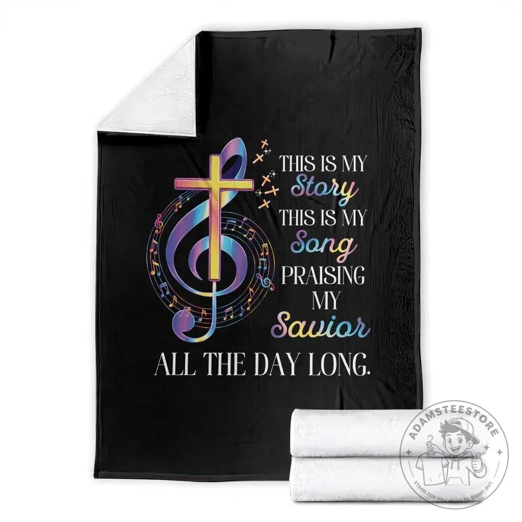This Is My Story This Is My Song Praising My Savior All The Day Long Blanket